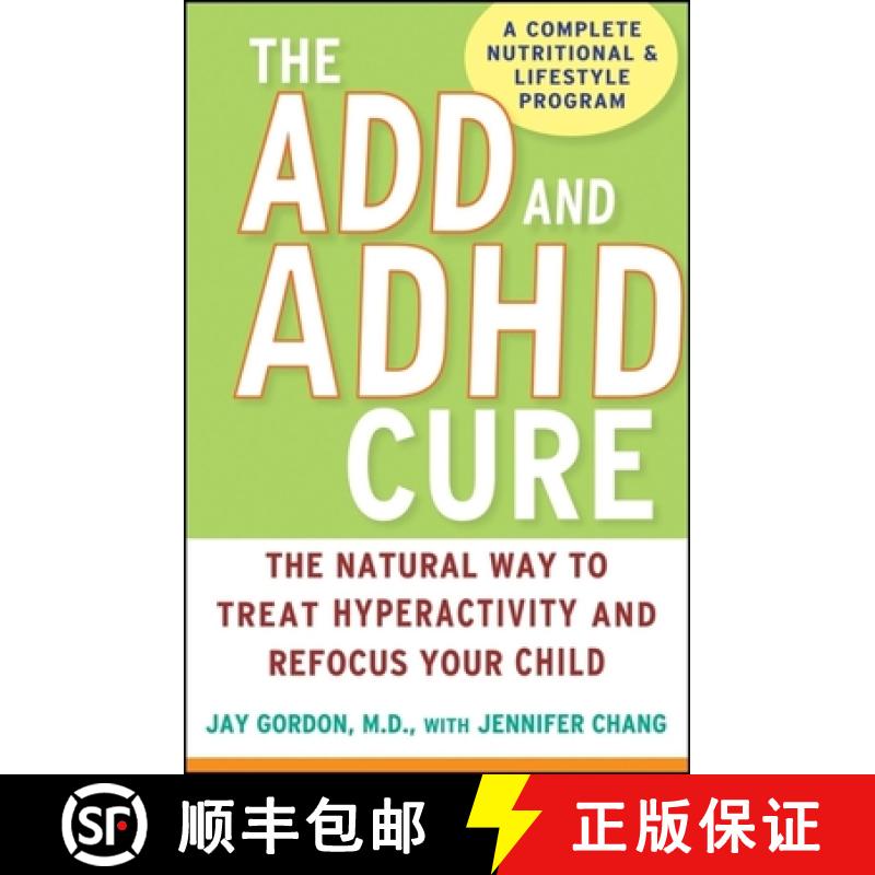 【3-4周达】The ADD and ADHD Cure: The Natural Way to Treat Hyperactivity and Refocus Your Child [9780470072684]