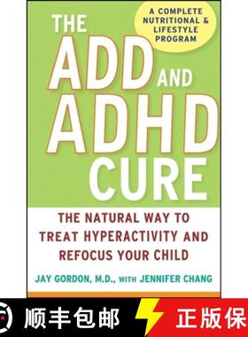 【3-4周达】The ADD and ADHD Cure: The Natural Way to Treat Hyperactivity and Refocus Your Child [9780470072684]