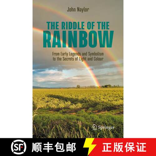 【3-4周达】The Riddle of the Rainbow : From Early Legends and Symbolism to the Secrets of Light and C... [9783031239076]