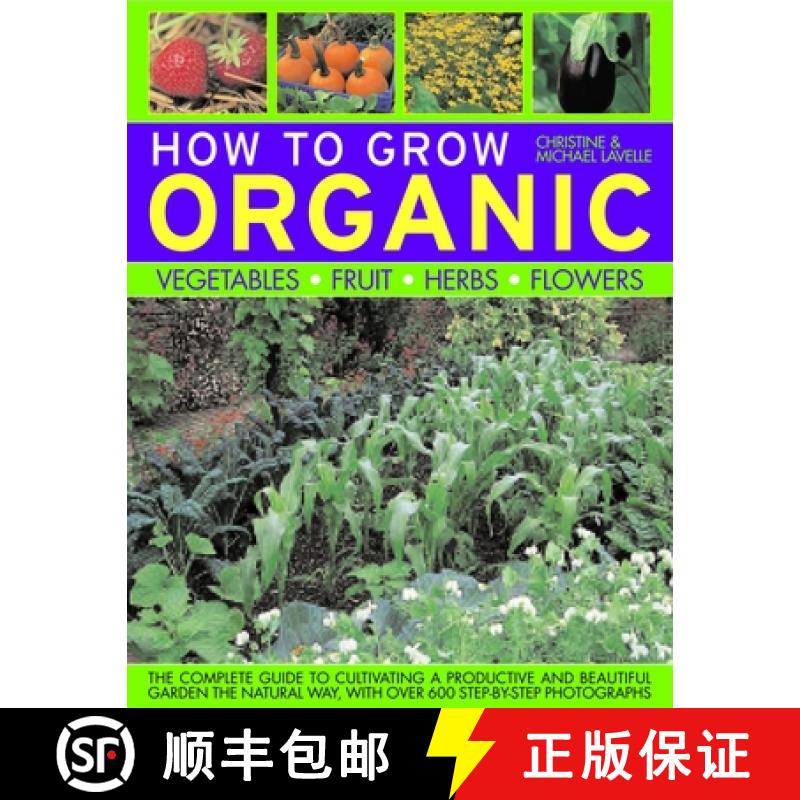 【2-3周达】How to Grow Organic Vegetables, Fruit, Herbs and Flowers: The Complete Guide to Cultivatin... [9781844764884]