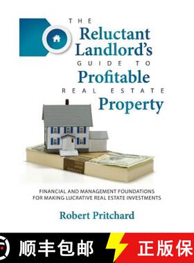预订 The Reluctant Landlord's Guide to Profitable Real Estate Property: Financial and Management Foun... [9780996148207]