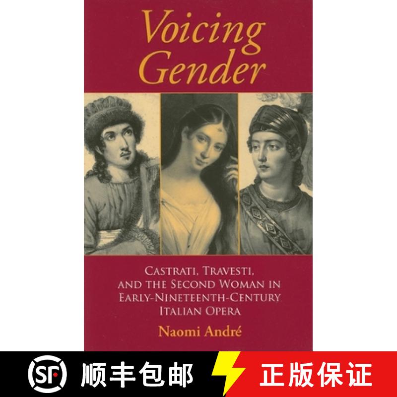 【3-4周达】Voicing Gender: Castrati, Travesti, and the Second Woman in Early-Nineteenth-Century Itali... [9780253217899]