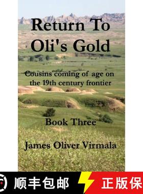 预订 Return To Oli's Gold: Cousins coming of age on the 19th centruy frontier. [9780997253627]