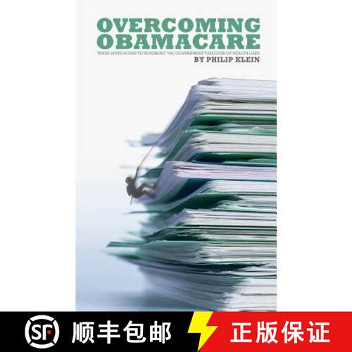【3-4周达】Overcoming Obamacare: Three Approaches to Reversing the Government Takeover of Health Care [9780692361702]