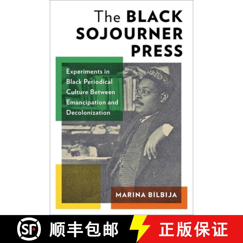 预订 精装 The Black Sojourner Press – Experiments in Black Periodical Culture Between Emancipation a... [9780231222976]图片
