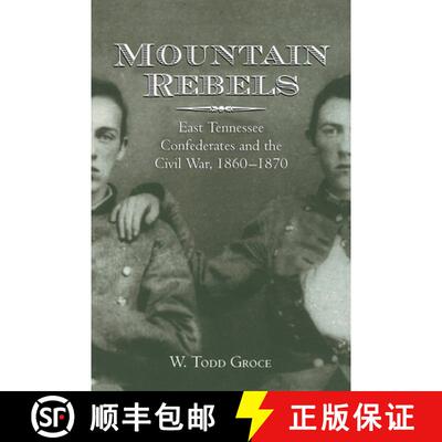 【3-4周达】Mountain Rebels: East Tennessee Confederates 1860-1870 [9781572330931]
