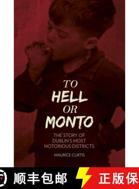 【3-4周达】To Hell or Monto: The Story of Dublin's Most Notorious Districts [9781845888633]