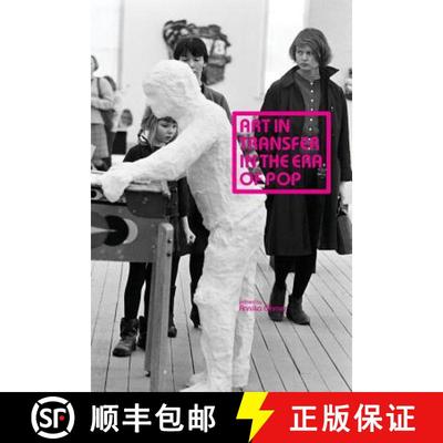 【3-4周达】Art in Transfer in the Era of Pop: Curatorial Practices and Transnational Strategies [9789187843648]