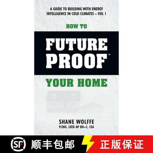 【3-4周达】How to Future Proof Your Home: A Guide to Building with Energy Intelligence in Cold Climat... [9780991828111]