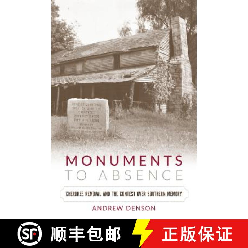 预订 Monuments to Absence: Cherokee Removal and the Contest over Southern Memory [9781469630823]