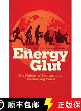 预订 The Energy Glut: The Politics of Fatness in an Overheating World [9781848135185]