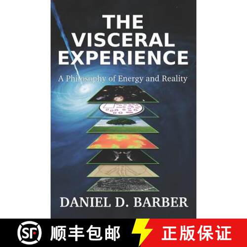 【3-4周达】The Visceral Experience: A Philosophy Of Energy And Reality [9780692306765]