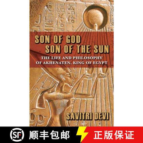 【3-4周达】Son of God, Son of the Sun: The Life and Philosophy of Akhenaten, King of Egypt [9781963143065]