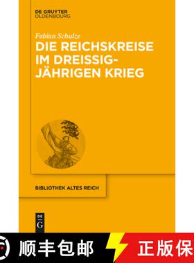 预订 Die Reichskreise Im Dreißigjährigen Krieg: Kriegsfinanzierung Und Bündnispolitik Im Heiligen ... [9783110556193]