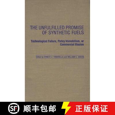 【3-4周达】The Unfulfilled Promise of Synthetic Fuels: Technological Failure, Policy Immobilism, or C... [9780313256660]