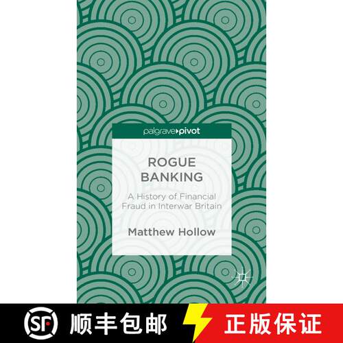 【3-4周达】精装 Rogue Banking: A History of Financial Fraud in Interwar Britain [9781137360533]