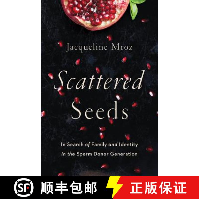 【3-4周达】Scattered Seeds: In Search of Family and Identity in the Sperm Donor Generation [9781580056168]