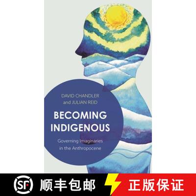 【3-4周达】Becoming Indigenous : Governing Imaginaries in the Anthropocene [9781786605726]