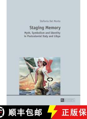 【3-4周达】Staging Memory : Myth, Symbolism and Identity in Postcolonial Italy and Libya [9783631661253]