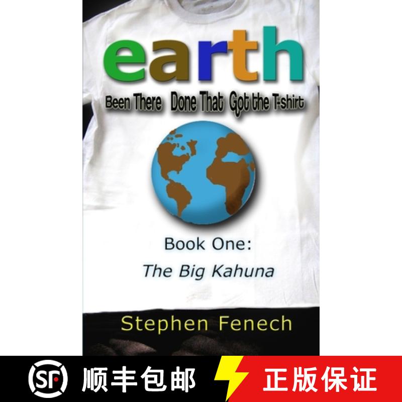 【4周达】Earth Been There Done That Got the T-shirt: Book 1:  The Big Kahuna [9780995261105]