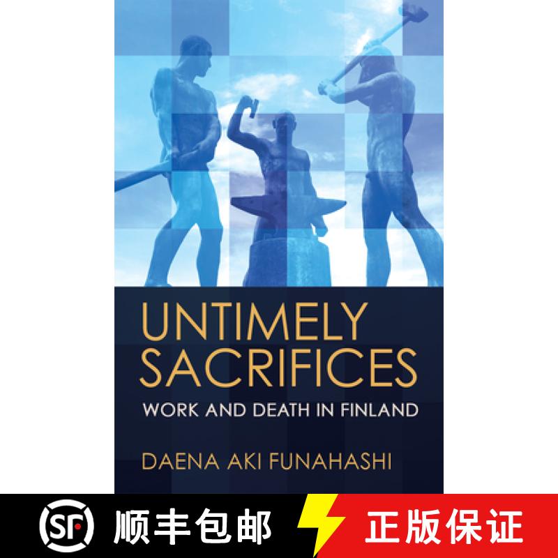 【3-4周达】Untimely Sacrifices: Burnout and the New Finnish Economy [9781501768088]
