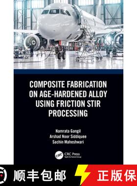 【3-4周达】Composite Fabrication on Age-Hardened Alloy using Friction Stir Processing [9780367679729]