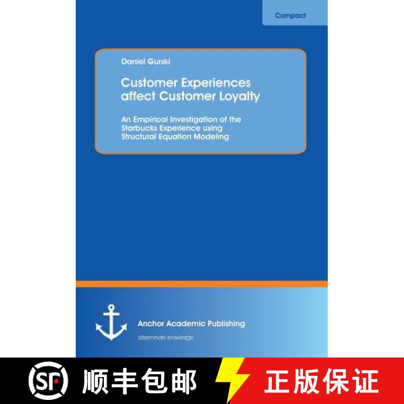 【2-3周达】Customer Experiences affect Customer Loyalty: An Empirical Investigation of the Starbucks ... [9783954891184]
