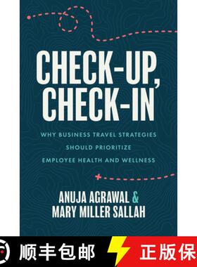 【3-4周达】Check-Up, Check-In : Why Business Travel Strategies Should Prioritize Employee Health and ... [9781642255683]