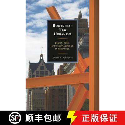 【3-4周达】Bootstrap New Urbanism : Design, Race, and Redevelopment in Milwaukee [9780739186121]