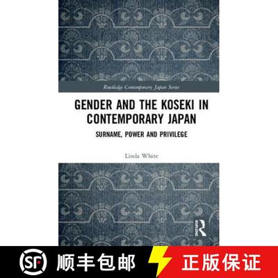 【3-4周达】Gender and the Koseki in Contemporary Japan: Surname, Power, and Privilege [9781138674349]
