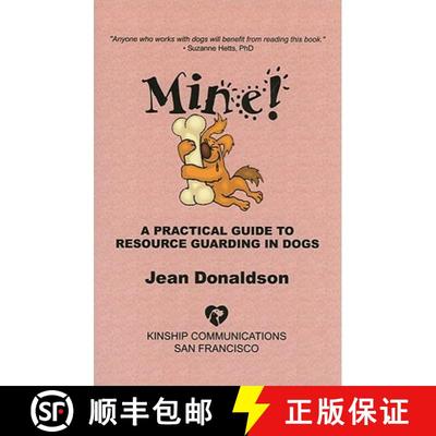 【4周达】Mine!: A Practical Guide to Resource Guarding in Dogs [9780970562944]