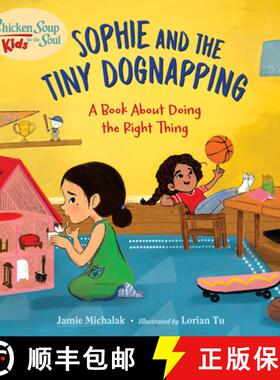 【3-4周达】Chicken Soup for the Soul KIDS: Sophie and the Tiny Dognapping: A Book About Doing the Rig... [9781623542757]