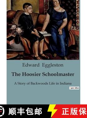 预订 The Hoosier Schoolmaster: A Story of Backwoods Life in Indiana [9791041819256]