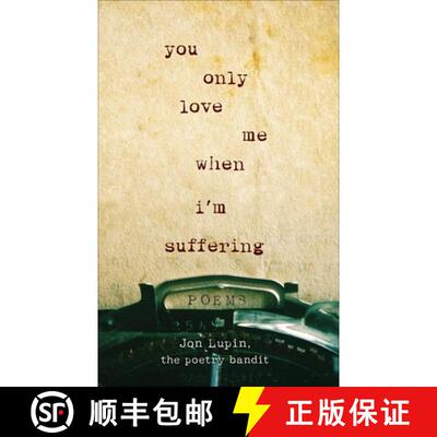 【3-4周达】You Only Love Me When I'm Suffering: Poems [9781250207043]