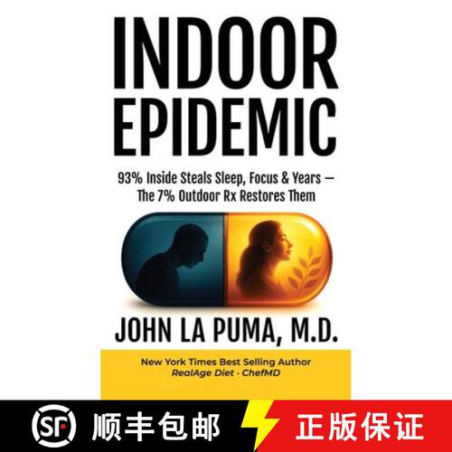 【3-4周达】精装 Indoor Epidemic: 93% Inside Steals Sleep, Focus & Years-The 7% Outdoor Rx Restores Them [9798993510927]