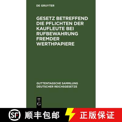 【3-4周达】精装 Gesetz Betreffend Die Pflichten Der Kaufleute Bei Rufbewahrung Fremder Werthpapiere: ... [9783112634455]