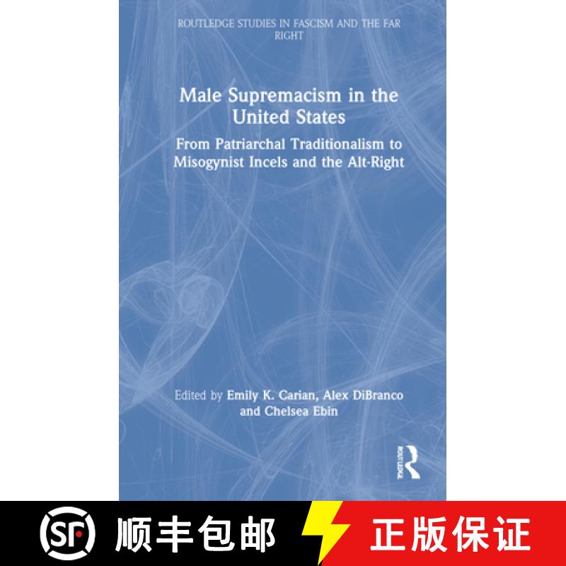 预订 Male Supremacism in the United States: From Patriarchal Traditionalism to Misogynist Incels and ... [9780367752583]