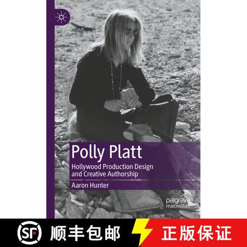 【3-4周达】Polly Platt : Hollywood Production Design and Creative Authorship [9783030821227]