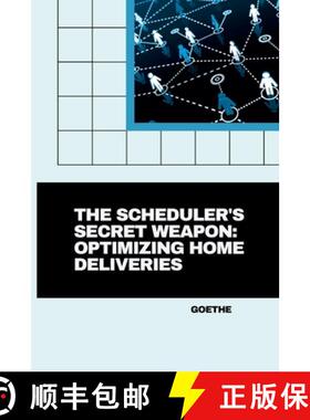 预订 The Scheduler's Secret Weapon: Optimizing Home Deliveries [9783384267962]