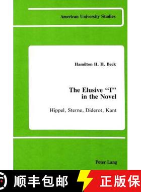 【3-4周达】The Elusive «I» in the Novel: Hippel, Sterne, Diderot, Kant [9780820402796]