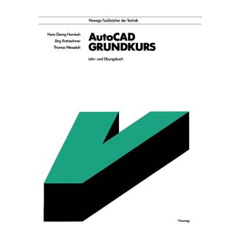 【4周达】AutoCAD- Grundkurs: Lehr- undÜbungsbuch[9783528046781]