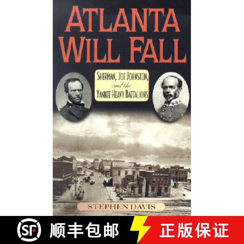 【3-4周达】Atlanta Will Fall : Sherman, Joe Johnston, and the Yankee Heavy Battalions [9780842027885]