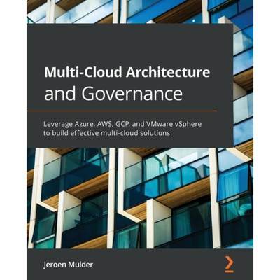 【4周达】Multi-Cloud Architecture and Governance: Leverage Azure, AWS, GCP, and VMware vSphere to bui... [9781800203198]