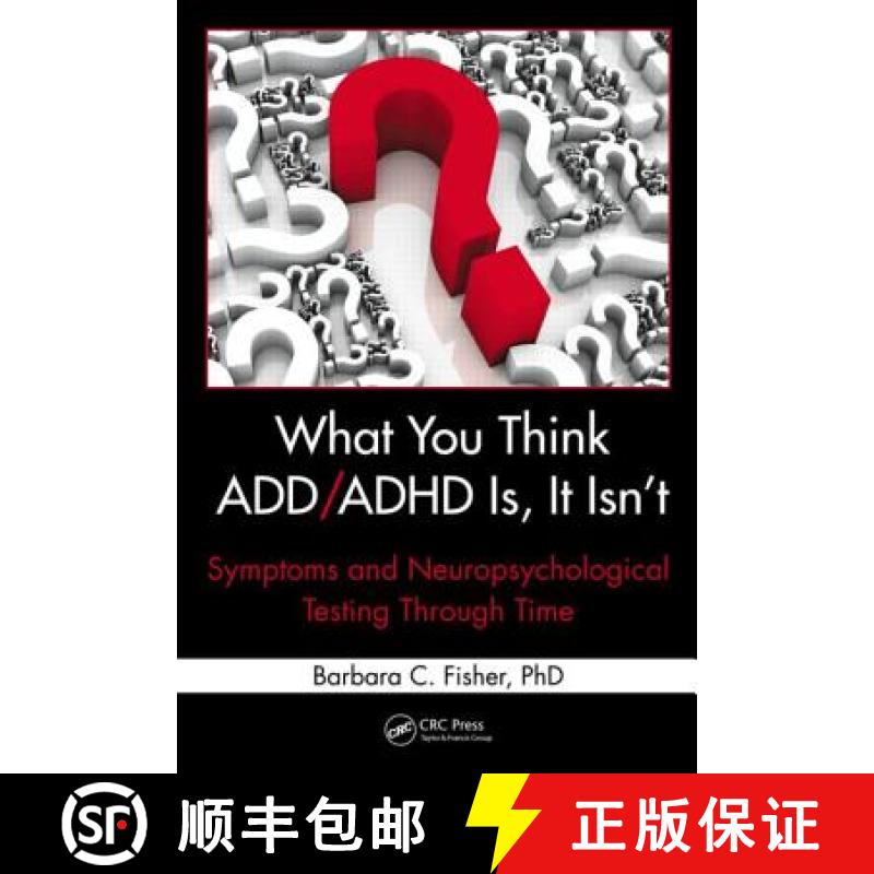 【3-4周达】What You Think ADD/ADHD Is, It Isn't : Symptoms and Neuropsychological Testing Through Time [9781439839966]