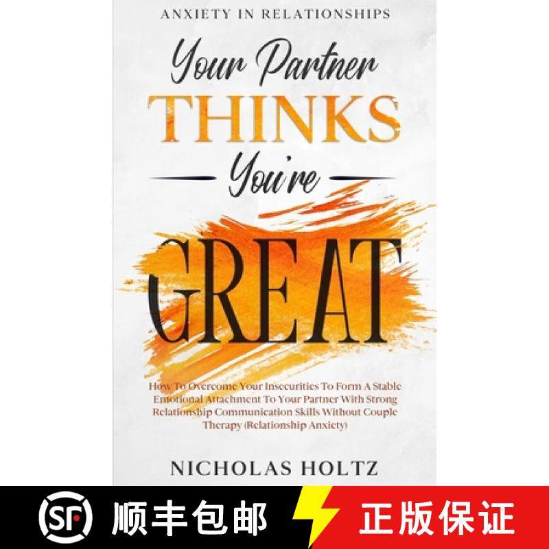 【3-4周达】Anxiety In Relationships: Your Partner Thinks You're Great - How To Overcome Your Insecuri... [9781913710224]