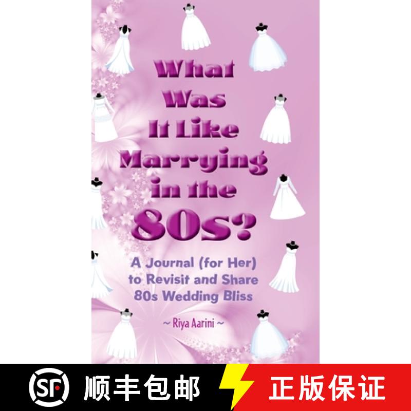 【2-3周达】What Was It Like Marrying in the 80s?: A Journal (for Her) to Revisit and Share 80s Weddin... [9781956496673]