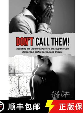 【3-4周达】Don't Call Them!: Resisting the urge to call after a breakup through distraction, self ref... [9781304199034]