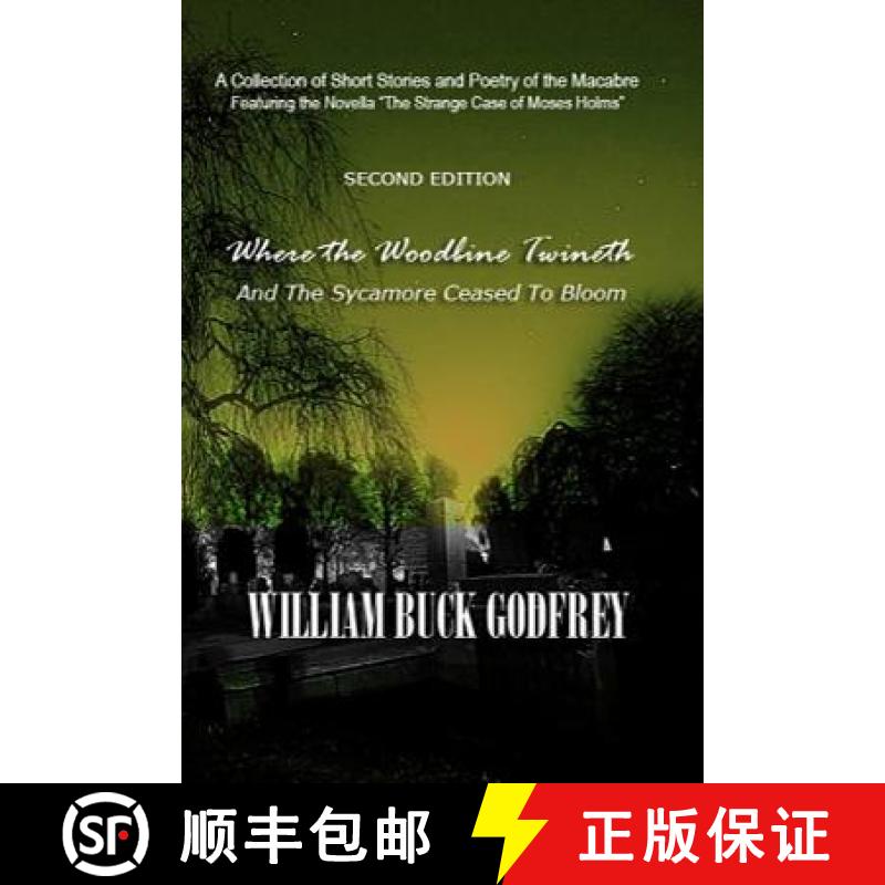 【3-4周达】Where the Woodbine Twineth & The Sycamore Ceased to Bloom: Second Edition [9780692526538]