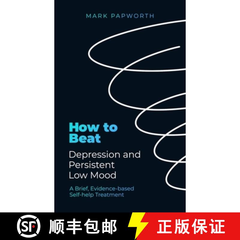 【3-4周达】How to Beat Depression and Persistent Low Mood: A Brief, Evidence-based Self-help Treatment [9781472147516]