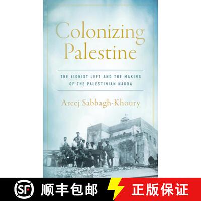 【3-4周达】Colonizing Palestine: The Zionist Left and the Making of the Palestinian Nakba [9781503642041]